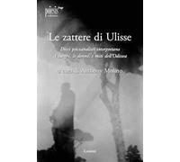 Le zattere di Ulisse. Dieci psicoanalisti interpretano le donne, i luoghi, i miti dell'Odissea