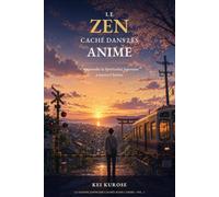 Le Zen caché dans les anime: Comprendre la spiritualité japonaise à travers l’anime