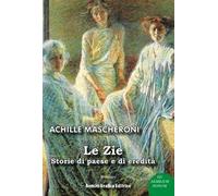 Le zie. Storie di paese e di eredità