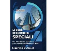 Le Zone Economiche Speciali: Una straordinaria opportunità per il rilancio dell'economia in Italia