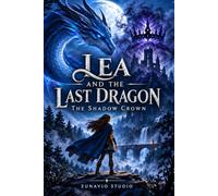 LEA AND THE LAST DRAGON: The Shadow Crown