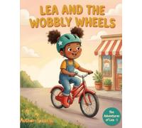 Lea and the Wobbly Wheels: A Brave Little Bicycle Story: 1