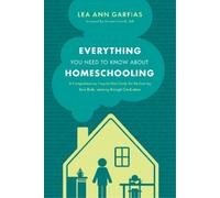 Lea Ann Garfias Everything You Need to Know about Homeschooling (Tascabile)