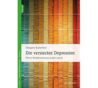Lea Cyrus Margaret Die versteckte Depression: Wenn Perfektionismus (Tascabile)