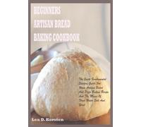 Lea D Korsten Beginners Artisan Bread Baking Cookbook (Tascabile)