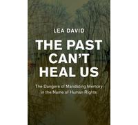 Lea David The Past Can't Heal Us (Tascabile) Human Rights in History