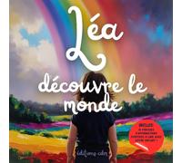 Léa découvre le monde: Livre personnalisé, histoire magique, affirmations positives, éveil et émerveillement, moment en famille, confiance en soi, ... paisible : Léa découvre le monde