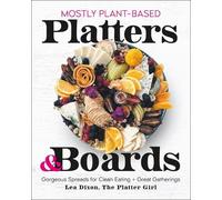 Lea Dixon Mostly Plant-Based Platters & Boards (Copertina rigida)