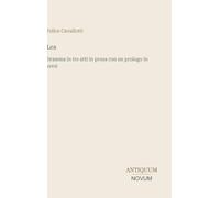 Lea: Dramma in tre atti in prosa con un prologo in versi