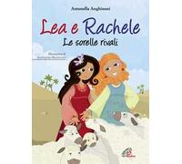 Lea e Rachele. Le sorelle rivali. Ediz. illustrata