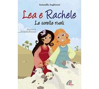 Lea e Rachele. Le sorelle rivali. Ediz. illustrata