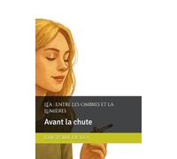 Léa : Entre les Ombres et la Lumière : Avant la chute