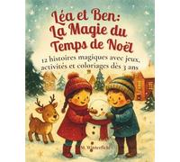 Lea et Ben: La magie du temps de Noël: 12 histoires magiques avec jeux, activités et coloriages dès 3 ans