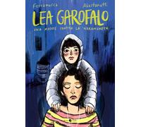 Lea Garofalo. Una madre contro la 'ndrangheta. Nuova ediz.