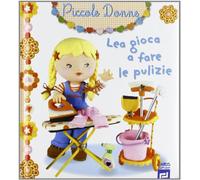 Lea gioca a fare le pulizie. Piccole donne. Ediz. illustrata