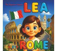 Lea Goes to Rome - A 3D Illustrated Children’s Travel Book About Rome.: Explore the Colosseum, Vatican, Trevi Fountain, and Italian Culture with Fun ... Kid's Travel Bedtime Story About Italy.