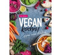 Lea Green Vegan Kochen - Essen neu denken: Entdecke die ganze (Copertina rigida)