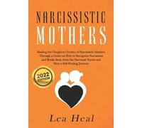 Lea Heal Narcissistic Mothers (Tascabile) Psychological Abuse