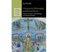 Lea Niccolai Christianity, Philosophy, and Roman Power (Tascabile)