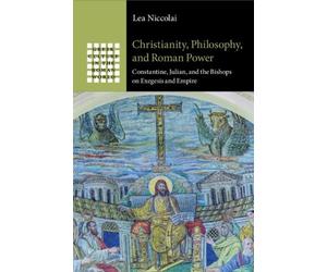 Lea Niccolai Christianity, Philosophy, and Roman Power (Tascabile)