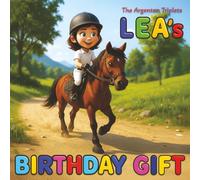 Lea’s Birthday Gift. A Funny Children’s Book About Horses, Cows, Goats, Cats, Farms, Cookies, and the Wildest Birthday Dreams Ever!: A Hilarious Children’s Bedtime Story for Kids Ages 4-10.