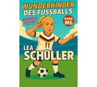 Lea Schüller - Buch/Fußballbuch Kinder: Die Kinder-Biografie des DFB/Nationalmannschafts-Fußballstars: Geschenk für Kinder von 5 bis 12 Jahren - zum ... & als Biografie-Vorbild für junge Fußballfans