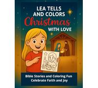 Lea Tells and Colors Christmas with Love: Biblie Stories and Coloring Fun Celebrate Faith and Joy