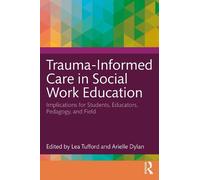 Lea Tufford Trauma-Informed Care in Social Work Education (Tascabile)