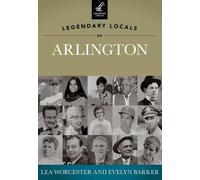 Lea Worcester Evelyn Barker Legendary Locals of Arlington (Tascabile)