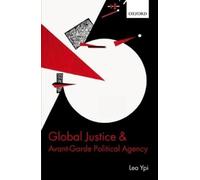 Lea Ypi Global Justice and Avant-Garde Political Agency (Copertina rigida)
