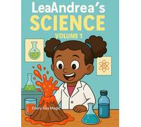 LeaAndrea Big Science book: Volume 1: Everyday Science Magic