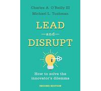 Lead and Disrupt: How to Solve the Innovator's Dilemma