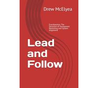 Lead and Follow: Exactlyeaism: The Structure of Transparent Reasoning and System Alignment