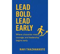 Lead Bold, Lead Early: Where character meets courage, and Leadership begins early