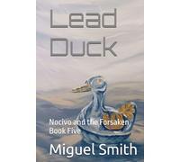Lead Duck: Nocivo and the Forsaken Book Five