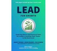 Lead for Growth: Inspiring Stories and Practical Tools for Leaders Coaching Their Teams to the Next Level