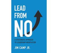 Lead from No: A Systematic Approach to Leadership Negotiation