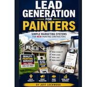 Lead Generation for Painters: Simple Marketing Systems for NEW Painting Contractors