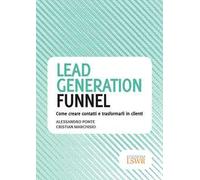 Lead generation funnel. Come creare contatti e trasformarli in clienti