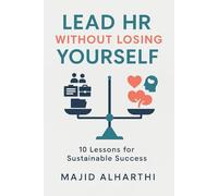 Lead HR Without Losing Yourself: 10 Lessons for Sustainable Success