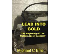 Lead into Gold: The Beginning of the Golden Age of Alchemy