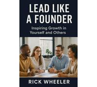 Lead Like a Founder: Inspiring Growth in Yourself and Others