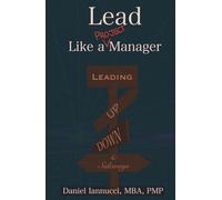 Lead Like a PROJECT Manager: Leading Up, Down, and Sideways