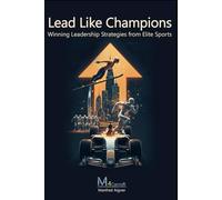 Lead Like Champions - Winning Leadership Strategies from Elite Sports: Unlock Your Full Potential with Practical Strategies for Success as a Leader and Team Player