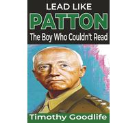 Lead Like Patton: The Boy Who Couldn't Read