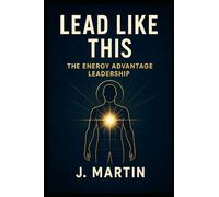 Lead Like This: The Energy Advantage: 2