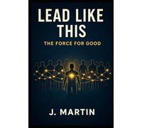 Lead Like This: The Force For Good: 3