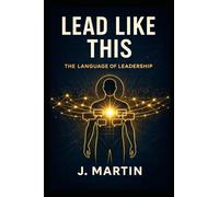 Lead Like This: The Language of Leadership