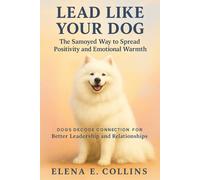 Lead Like Your Dog: The Samoyed Way to Spread Positivity and Emotional Warmth