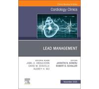 Lead Management: An Issue of Cardiology Clinics: Volume 43-4
